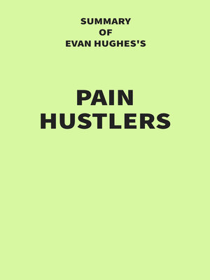 cover image of Summary of Evan Hughes's Pain Hustlers
